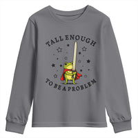 Funny Tall Enough To Be A Problem Youth Sweatshirt Frog Sword Knight Medieval Fantasy Gift