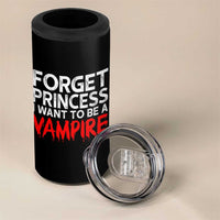 Forget Princess I Want To Be A Vampire 4 in 1 Can Cooler Tumbler Gothic Girl Spooky Halloween Gift