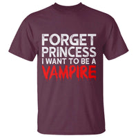 Forget Princess I Want To Be A Vampire T Shirt Gothic Girl Spooky Halloween Gift