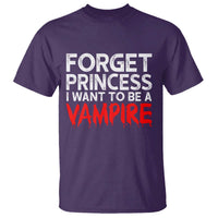 Forget Princess I Want To Be A Vampire T Shirt Gothic Girl Spooky Halloween Gift