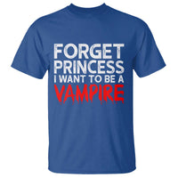 Forget Princess I Want To Be A Vampire T Shirt Gothic Girl Spooky Halloween Gift