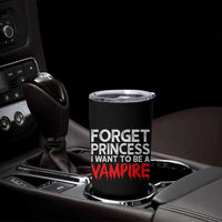 Forget Princess I Want To Be A Vampire Tumbler Cup Gothic Girl Spooky Halloween Gift