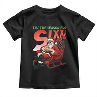 Tis The Season For Sixx Seven Meme Toddler T Shirt Funny Trendy Christmas Party Gift - Wonder Print Shop
