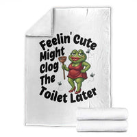Funny Frog Bathroom Jokes Throw Blanket Feeling Cute Might Clog The Toilet Later