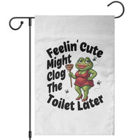 Funny Frog Bathroom Jokes Garden Flag Feeling Cute Might Clog The Toilet Later
