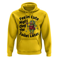 Funny Frog Bathroom Jokes Hoodie Feeling Cute Might Clog The Toilet Later