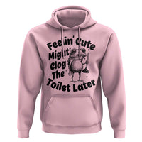 Funny Plumber Frog Gift Hoodie Feeling Cute Might Clog The Toilet Later