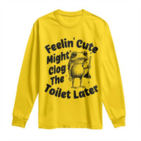 Funny Plumber Frog Gift Long Sleeve Shirt Feeling Cute Might Clog The Toilet Later