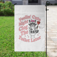 Feeling Cute Might Clog Toilet Later Garden Flag Funny Raccoon