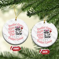 Feeling Cute Might Clog Toilet Later Ceramic Ornament Funny Raccoon