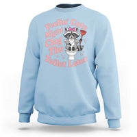Feeling Cute Might Clog Toilet Later Sweatshirt Funny Raccoon