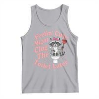 Feeling Cute Might Clog Toilet Later Tank Top Funny Raccoon
