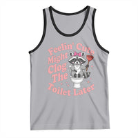 Feeling Cute Might Clog Toilet Later Tank Top Funny Raccoon