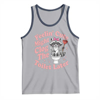 Feeling Cute Might Clog Toilet Later Tank Top Funny Raccoon
