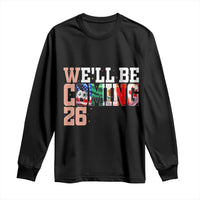 We Will Be Coming 26 Long Sleeve Shirt USA Mexico Canada Football Supporters Gift