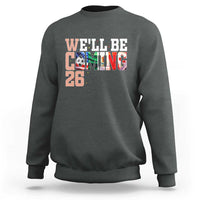 We Will Be Coming 26 Sweatshirt USA Mexico Canada Football Supporters Gift