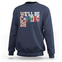 We Will Be Coming 26 Sweatshirt USA Mexico Canada Football Supporters Gift