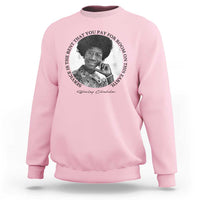 Shirley Chisholm Quote Sweatshirt Service Is The Rent You Pay