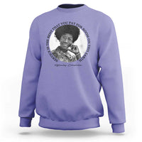 Shirley Chisholm Quote Sweatshirt Service Is The Rent You Pay