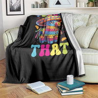 Funny Cinco De Mayo Pinata Throw Blanket Id Hit That
