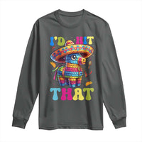 Funny Cinco De Mayo Pinata Long Sleeve Shirt Id Hit That