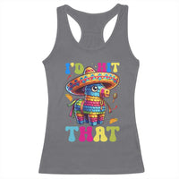 Funny Cinco De Mayo Pinata Racerback Tank Top Id Hit That