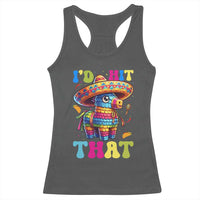 Funny Cinco De Mayo Pinata Racerback Tank Top Id Hit That