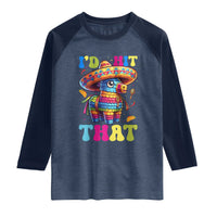 Funny Cinco De Mayo Pinata Raglan Shirt Id Hit That