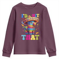 Funny Cinco De Mayo Pinata Youth Sweatshirt Id Hit That