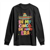 Funny Mexican Fiesta Party Long Sleeve Shirt In My Cinco De Mayo Era