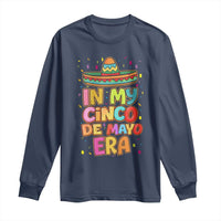Funny Mexican Fiesta Party Long Sleeve Shirt In My Cinco De Mayo Era