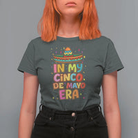 Funny Mexican Fiesta Party T Shirt For Women In My Cinco De Mayo Era