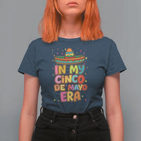 Funny Mexican Fiesta Party T Shirt For Women In My Cinco De Mayo Era