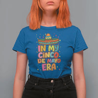 Funny Mexican Fiesta Party T Shirt For Women In My Cinco De Mayo Era