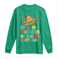 It Is My Cinco De Mayo Birthday Fiesta Long Sleeve Shirt Funny Mexican Party
