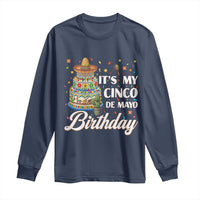 Funny Cinco De Mayo Birthday Long Sleeve Shirt Mexican Fiesta Theme Party