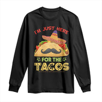 Funny Cinco De Mayo Taco Long Sleeve Shirt Just Here For The Tacos