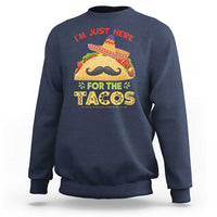 Funny Cinco De Mayo Taco Sweatshirt Just Here For The Tacos