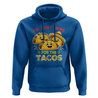 Funny Cinco De Mayo Just Here For The Tacos Hoodie Taco Lover Gift