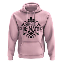 Single De Mayo Mode On Hoodie Funny Fiesta Party Quote