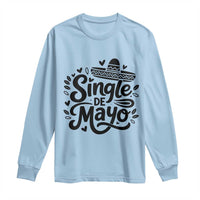 Funny Mexican Party Gift Long Sleeve Shirt Single De Mayo Squad