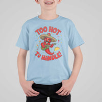 Funny Mexican Jalapeno T Shirt For Kid Too Hot To Handle Cinco De Mayo Party