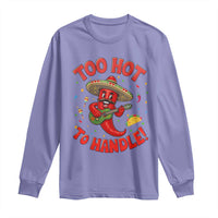 Funny Mexican Jalapeno Long Sleeve Shirt Too Hot To Handle Cinco De Mayo Party