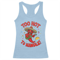 Funny Mexican Jalapeno Racerback Tank Top Too Hot To Handle Cinco De Mayo Party