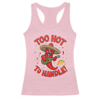 Funny Mexican Jalapeno Racerback Tank Top Too Hot To Handle Cinco De Mayo Party