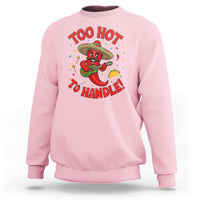 Funny Mexican Jalapeno Sweatshirt Too Hot To Handle Cinco De Mayo Party