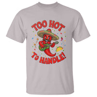 Funny Mexican Jalapeno T Shirt Too Hot To Handle Cinco De Mayo Party