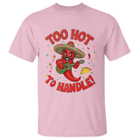 Funny Mexican Jalapeno T Shirt Too Hot To Handle Cinco De Mayo Party