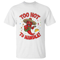 Funny Mexican Jalapeno T Shirt Too Hot To Handle Cinco De Mayo Party