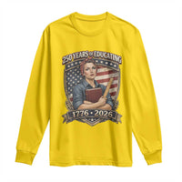 250 Years Of Educating America Long Sleeve Shirt Proud Teacher Patriotic Gift